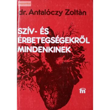 Antalóczy Zoltán: Szív és érbetegségekről mindenkinek