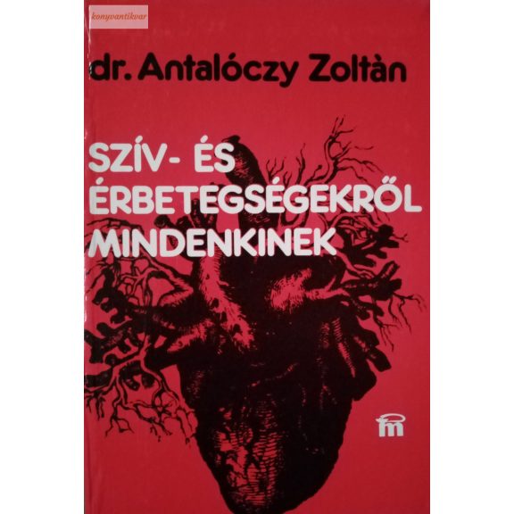 Antalóczy Zoltán: Szív és érbetegségekről mindenkinek
