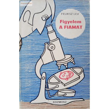 Feliksz Lev: Figyelem a fiamat