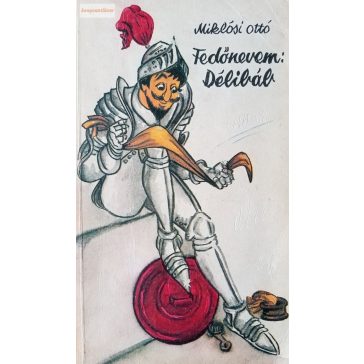 Miklósi Ottó: Fedőnevem: Délibáb