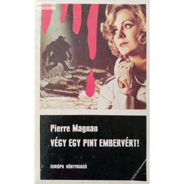 Pierre Magnan: Végy egy pint embervért!