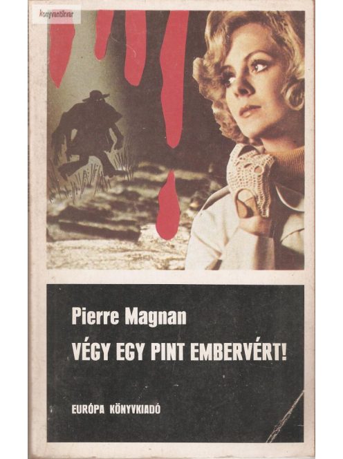 Pierre Magnan: Végy egy pint embervért!