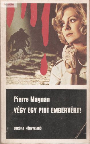 Pierre Magnan: Végy egy pint embervért!