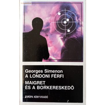   Georges Simenon:  A ​londoni férfi / Maigret és a borkereskedő
