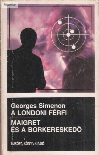 Georges Simenon:  A ​londoni férfi / Maigret és a borkereskedő