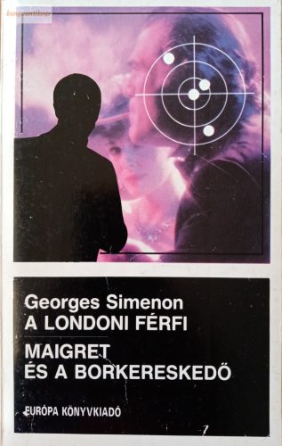 Georges Simenon:  A ​londoni férfi / Maigret és a borkereskedő