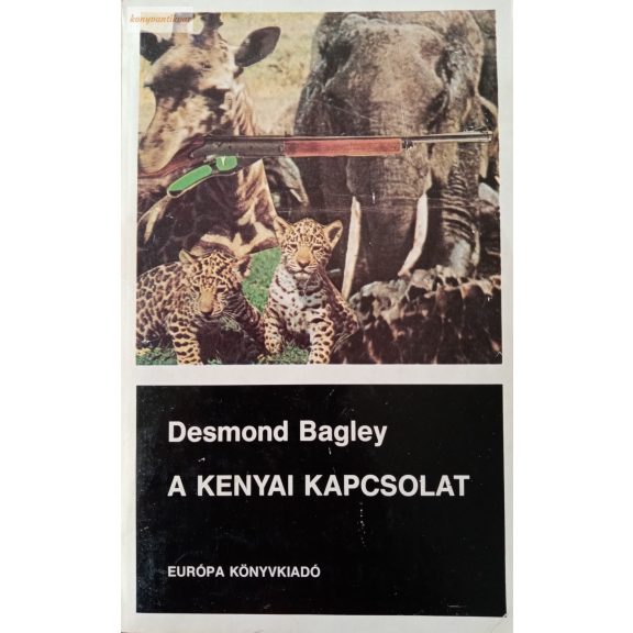 Desmond Bagley: A kenyai kapcsolat Desmond Bagley: A kenyai kapcsolat