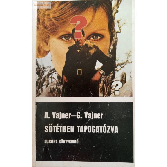 Arkagyij Vajner – Georgij Vajner: Sötétben tapogatózva Arkagyij Vajner – Georgij Vajner: Sötétben tapogatózva