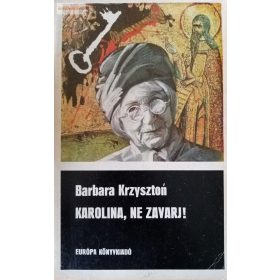 Barbara Krzyszton: Karolina, ne zavarj!