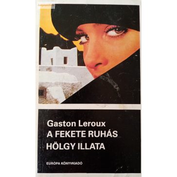 Gaston Leroux: A fekete ruhás hölgy illata