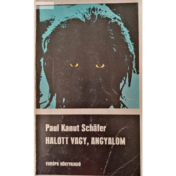 Paul Kanut Schäfer: Halott vagy, angyalom Paul Kanut Schäfer: Halott vagy, angyalom