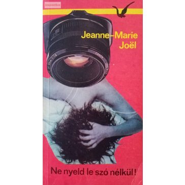 Jeanne-Marie Joël: Ne nyeld le szó nélkül!