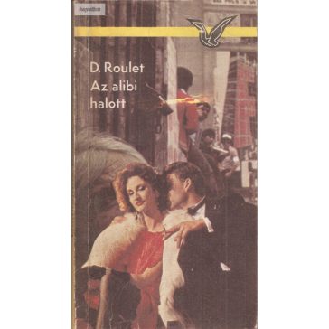 Dominique Roulet: Az alibi halott