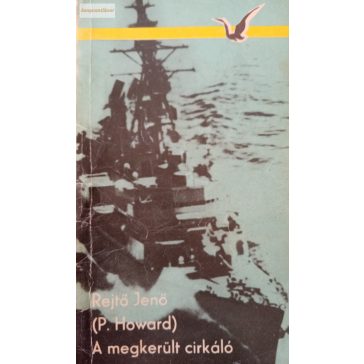 Rejtő Jenő (P. Howard): A megkerült cirkáló