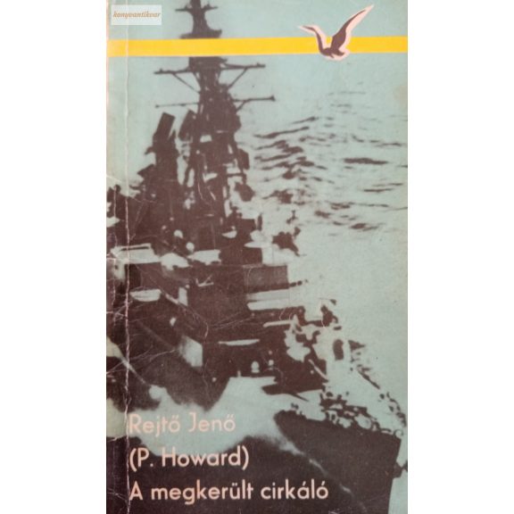 Rejtő Jenő (P. Howard): A megkerült cirkáló Rejtő Jenő (P. Howard): A megkerült cirkáló