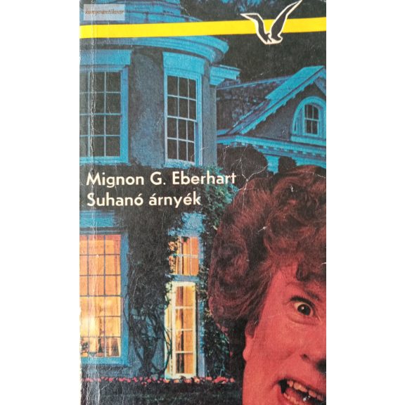 Mignon G. Eberhart: Suhanó árnyék Mignon G. Eberhart: Suhanó árnyék