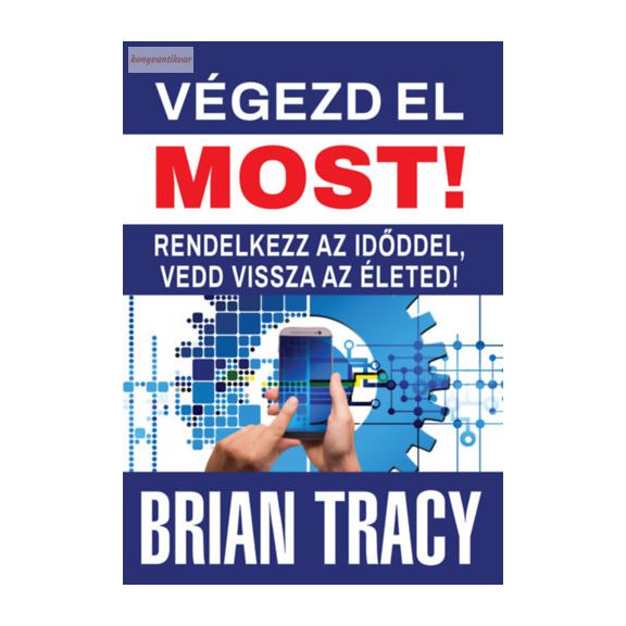 Brian Tracy: Végezd el most! Brian Tracy: Végezd el most!