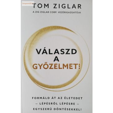 Tom Ziglar: Válaszd a győzelmet!