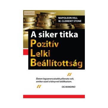   Napoleon Hill – W. Clement Stone: A siker titka – PLB – Pozitív lelki beállítottság