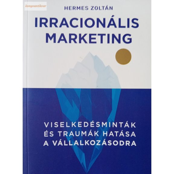 Hermes Zoltán: Irracionális Marketing Hermes Zoltán: Irracionális Marketing