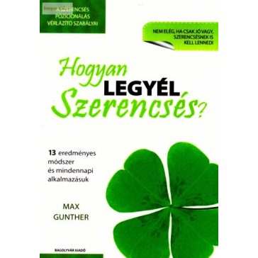 Max Gunther: Hogyan legyél szerencsés?
