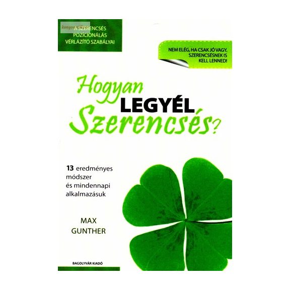 Max Gunther: Hogyan legyél szerencsés? Max Gunther: Hogyan legyél szerencsés?