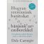 Dale Carnegie: Hogyan szerezzünk barátokat és befolyásoljuk az embereket