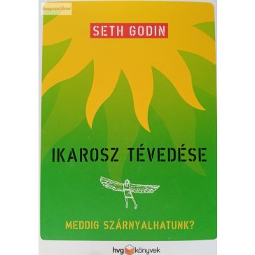 Seth Godin: Ikarosz tévedése 