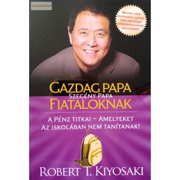 Robert T. Kiyosaki: Gazdag papa, szegény papa fiataloknak