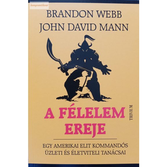 Brandon Webb – John David Mann: A félelem ereje Brandon Webb – John David Mann: A félelem ereje