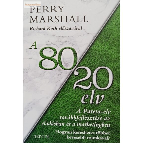 Perry Marshall: A 80/20 elv az eladásban és marketingben Perry Marshall: A 80/20 elv az eladásban és marketingben
